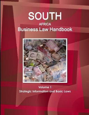 South Africa Business Law Handbook Volume 1 Strategic Information and Basic Laws