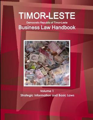 Timor-Leste Business Law Handbook Volume 1 Strategic Information and Basic Laws