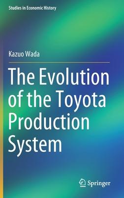 The Evolution of the Toyota Production System