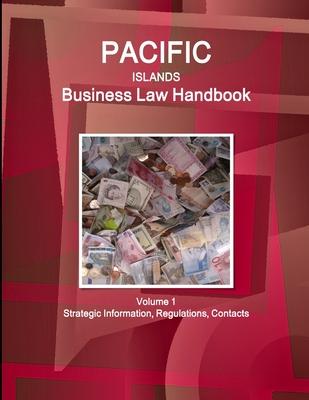 Pacific Islands Business Law Handbook Volume 1 Strategic Information, Regulations, Contacts