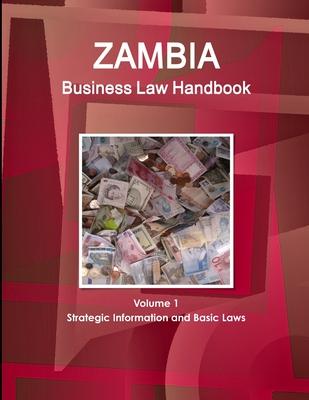 Zambia Business Law Handbook Volume 1 Strategic Information and Basic Laws