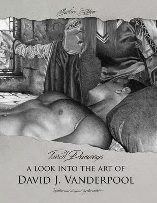 Collector’’s Edition Pencil Drawings - A look into the art of David J. Vanderpool