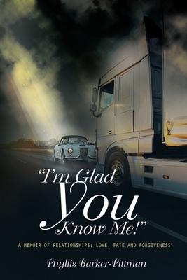I’’m Glad You Know Me!: A Memoir of Love, Fate, and Forgiveness (New Edition)