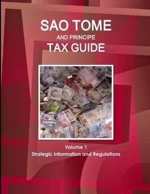 Sao Tome and Principe Tax Guide Volume 1 Strategic Information and Regulations