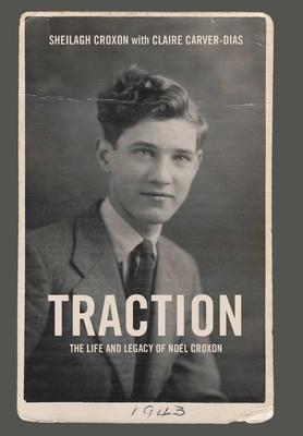 Traction. The Life and Legacy of Noel Croxon