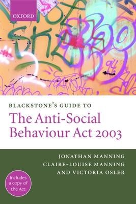 Blackstone’’s Guide to the Anti-Social Behaviour ACT 2003