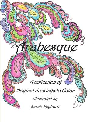 Arabesque A Collection of Original drawings to Color