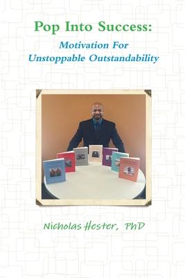 Pop Into Success: Motivation For Unstoppable Outstandability