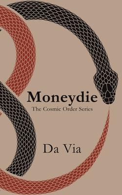 Moneydie: The Cosmic Order Series