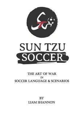 Sun Tzu Soccer: The Art of War in Soccer Language & Scenarios