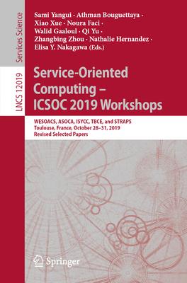 Service-Oriented Computing - Icsoc 2019 Workshops: Wesoacs, Asoca, Isycc, Tbce, and Straps, Toulouse, France, October 28-31, 2019, Revised Selected Pa