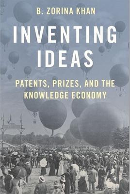 Inventing Ideas: Patents, Prizes, and the Knoweldge Economy