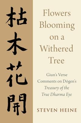 Flowers Blooming on a Withered Tree: Giun’’s Verse Comments on Dogen’’s Treasury of the True Dharma Eye
