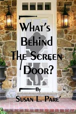 What’’s Behind the Screen Door?