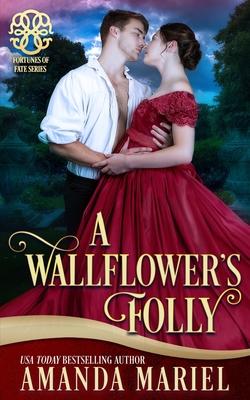 A Wallflower’’s Folly: Fated for a Rogue, Book 1
