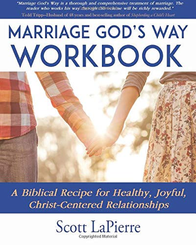 Marriage God’’s Way Workbook: A Biblical Recipe for Healthy, Joyful, Christ-Centered Relationships