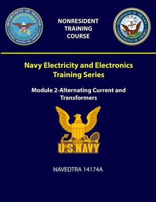 Navy Electricity and Electronics Training Series: Module 2-Alternating Current and Transformers - NAVEDTRA 14174A