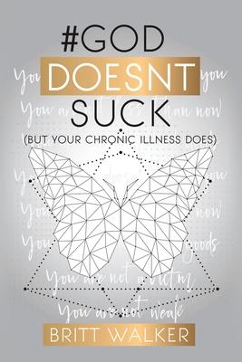 #goddoesntsuck: (But Your Chronic Illness Does)