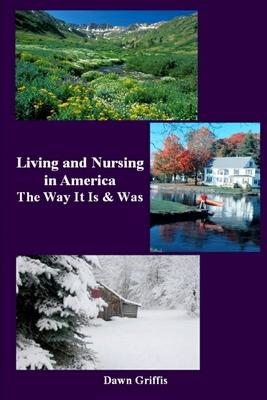 Living and Nursing in America - The Way it Is and Was
