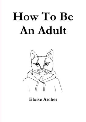 How To Be An Adult