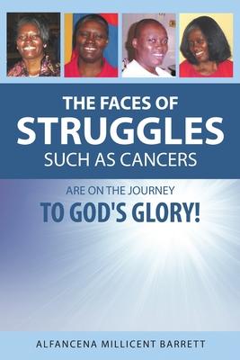 The Faces of Struggles Such as Cancers Are On the Journey to God’’s Glory!