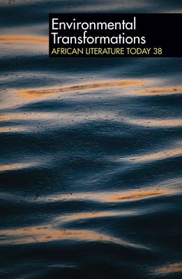 Alt 38 Environmental Transformations: African Literature Today