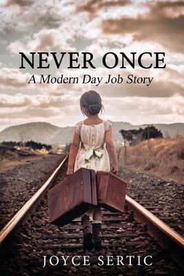 Never Once: A Modern Day Job Story