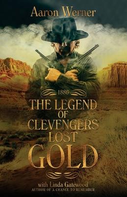 The Legend of Clevenger’’s Lost Gold