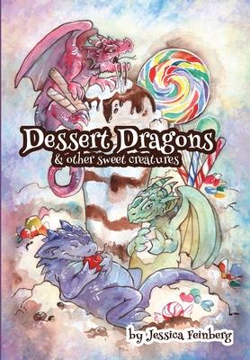 Dessert Dragons & Other Sweet Creatures