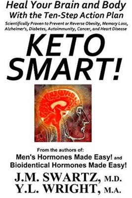 Keto Smart!: Heal Your Brain and Body With the Ten-Step Action Plan Scientifically Proven to Prevent or Reverse Obesity, Memory Los