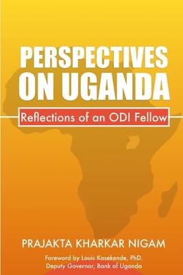Perspectives On Uganda: Reflections of an Odi Fellow