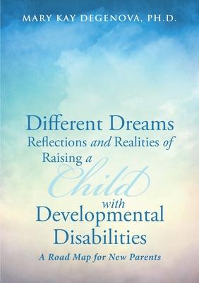 Different Dreams: Reflections and Realities of Raising a Child With Developmental Disabilities