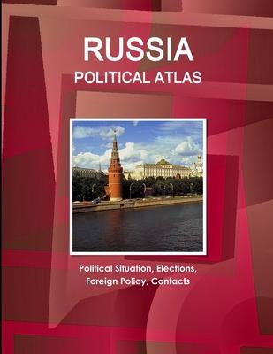 Russia Political Atlas: Political Situation, Elections, Foreign Policy, Contacts