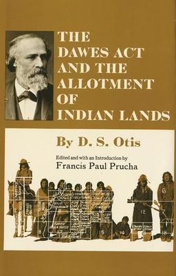 The Dawes ACT and the Allotment of Indian Lands, Volume 123