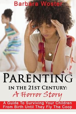 Parenting in the 21st Century: A horror story