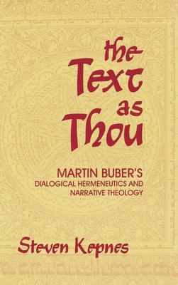 The Text as Thou: Martin Buber’’s Dialogical Hermeneutics and Narrative Theology