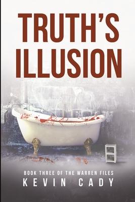 Truth’’s Illusion: Book Three of The Warren Files
