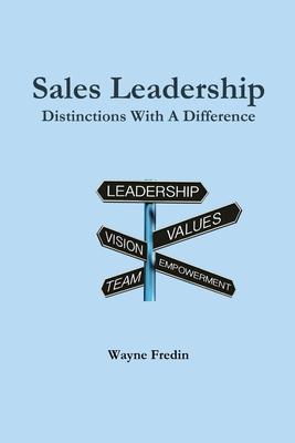 Sales Leadership: Distinctions With A Difference