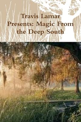 Travis Lamar Presents: Magic From the Deep South