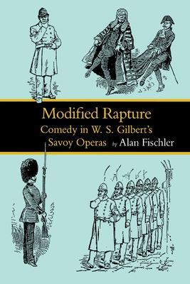 Modified Rapture: Comedy in W. S. Gilbert’’s Savoy Operas