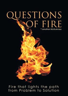 Questions of Fire: Fire that lights the path from Problem to Solution