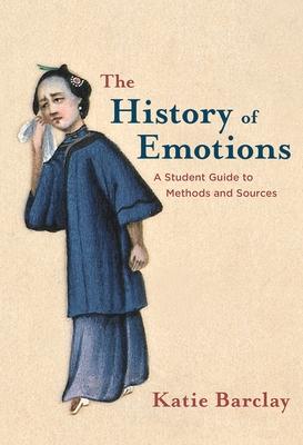 The History of Emotions: A Student Guide to Methods and Sources
