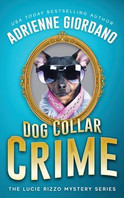 Dog Collar Crime: Misadventures of a Frustrated Mob Princess