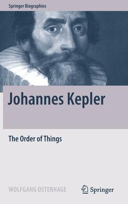 Johannes Kepler: And His Quest for the Hidden Harmony