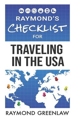 Raymond’’s Checklist for Traveling in the USA