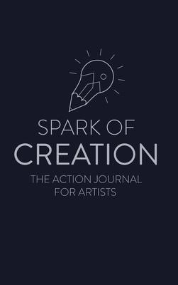 Spark of Creation: The Action Journal for Artists