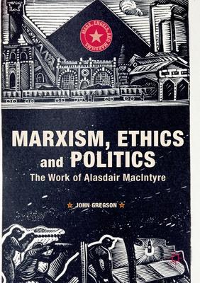 Marxism, Ethics and Politics: The Work of Alasdair MacIntyre