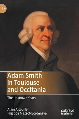 Adam Smith in Toulouse and Occitania: The Unknown Years