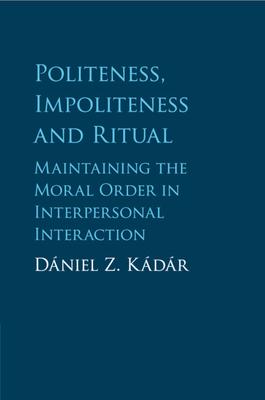 Politeness, Impoliteness and Ritual