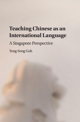 Teaching Chinese as an International Language: A Singapore Perspective